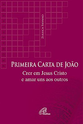 Primeira Carta De João Crer Em Jesus Cristo E Amar Uns Aos Outros