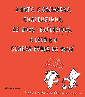 O Gato, O Cachorro, Chapeuzinho, Os Ovos Explosivos, O Lobo E O Guarda-Roupa Da Vovó