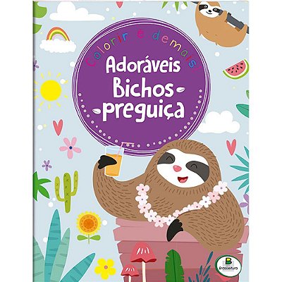 Colorir É Demais! Adoráveis Bichos-Preguiça