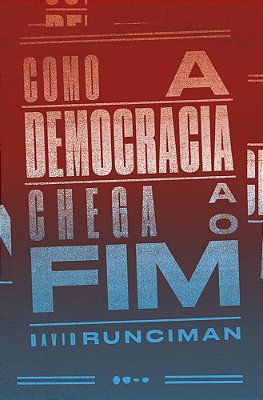 Como A Democracia Chega Ao Fim