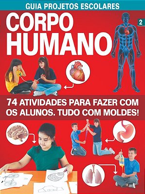 Guia Projetos Escolares - Corpo Humano - Vol. 2 74 Atividades Para Fazer Com Os Alunos - Tudo Com Moldes!