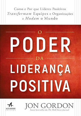 O Poder Da Liderança Positiva