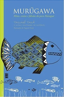 Murugawa Mitos, Contos E Fábulas Do Povo Maraguá