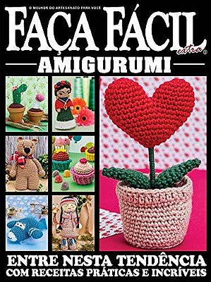 Faça Fácil Extra - Amigurumi - Entre Nesta Tendência Com Receitas Práticas E Incríveis - O Melhor Do Artesanato Para Você