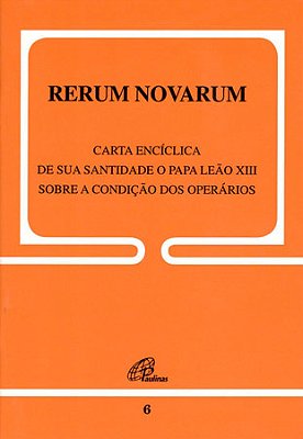 Rerum Novarum - 6 Sobre A Condição Dos Operários