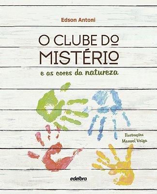 O Clube Do Mistério E As Cores Da Natureza