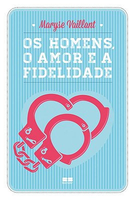 Os Homens, O Amor E A Fidelidade