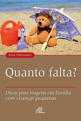 Quanto Falta? Dicas Para Viagens Em Família Com Crianças Pequenas