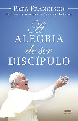 A Alegria De Ser Discípulo