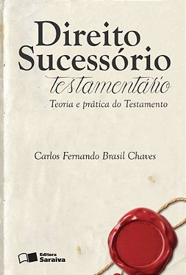 Direito Sucessório Testamentário - 1ª Edição De 2015 Teoria E Prática Do Testamento