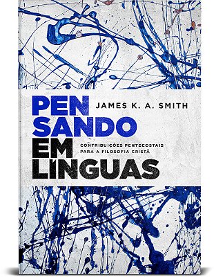Pensando Em Línguas Contribuições Pentecostais Para A Filosofia Cristã