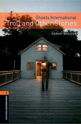 Ghosts International: Troll & Other Stories - Oxford Bookworms Library - Level 2 - Book With Audio