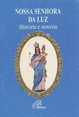 Nossa Senhora Da Luz - História E Novena