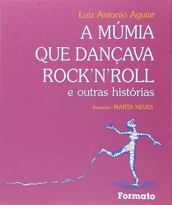 A Múmia Que Dançava Rock'N'roll E Outras Histórias