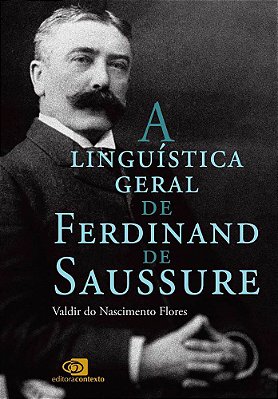 A Linguística Geral De Ferdinand De Saussure