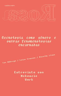 Cadernos Rosa — Tecnologia Como Ge^nero E Outras Fenomenologias Encarnadas