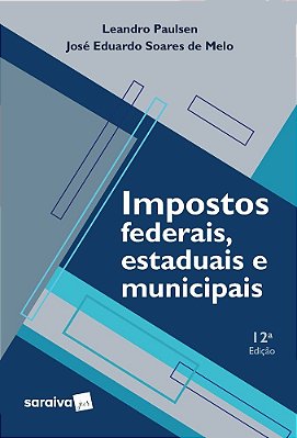 Impostos Federais, Estaduais E Municipais - 12ª Edição 2022