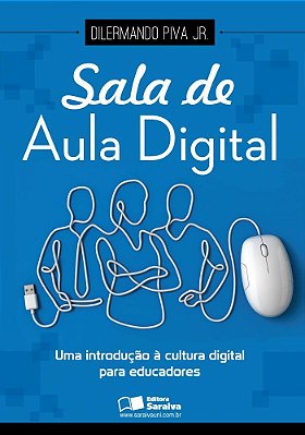 Sala De Aula Digital Uma Introdução À Cultura Digital Para Educadores