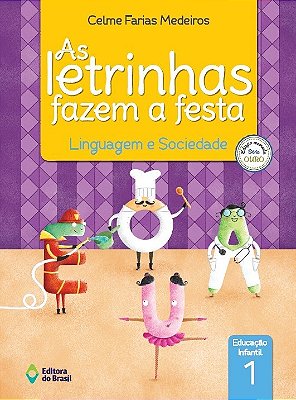 As Letrinhas Fazem A Festa - Linguagem E Sociedade - Educação Infantil - 1