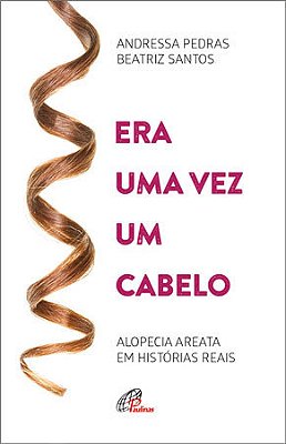 Era Uma Vez Um Cabelo Alopecia Areata Em Histórias Reais