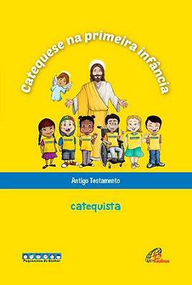 Catequese Na Primeira Infância: Antigo Testamento - Catequista Livro Do Catequista