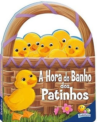 A Hora Do Banho Dos Patinhos - Livrinhos Em Cestinhos
