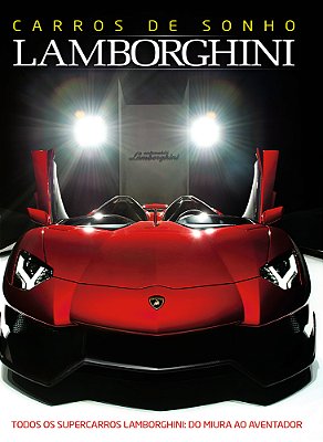 Guia Carros De Sonho - Lamborghini Todos Os Supercarros Lamborghini - Do Miura Ao Aventador