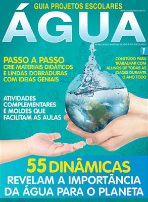 Guia Projetos Escolares - Água - Vol. 1 55 Dinâmicas Revelam A Importância Da Água Para O Planeta