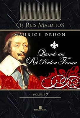 Quando Um Rei Perde A França (Col. Os Reis Malditos - Vol. 7)