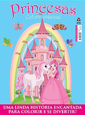 Princesas - Colorir - Especial - Vol.1 Uma Linda História Encantada Para Colorir E Se Divertir!