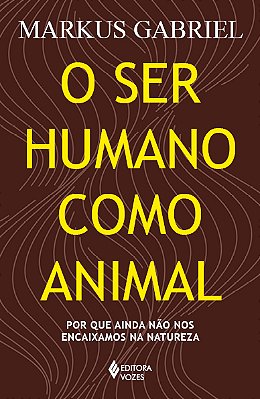 O Ser Humano Como Animal Por Que Ainda Não Nos Encaixamos Na Natureza