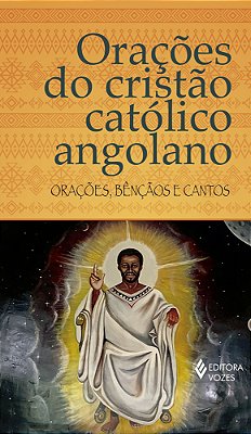 Orações Do Cristão Católico Angolano Orações, Bênçãos E Cantos
