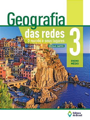 Geografia Das Redes - O Mundo E Seus Lugares - 3º Ano - Ensino Médio