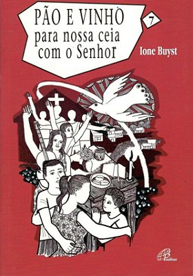 Pão E Vinho Para Nossa Ceia Com O Senhor - Vol. 7