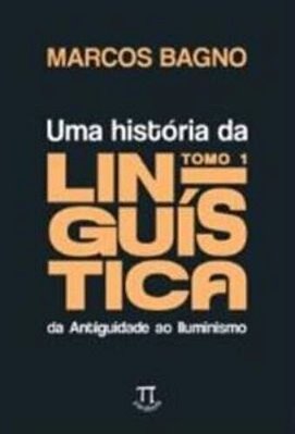 Uma História Da Linguística - Vol. 1