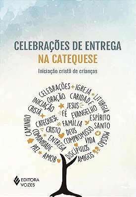 Celebrações De Entrega Na Catequese Iniciação Cristã De Crianças