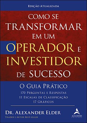Como Se Transformar Em Um Operador E Investidor De Sucesso - O Guia Prático 170 Perguntas E Respostas, 11 Escalas De Classificação E 17 Gráficos