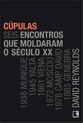 Cúpulas: Seis Encontros Que Moldaram O Século XX Seis Encontros Que Moldaram O Século XX