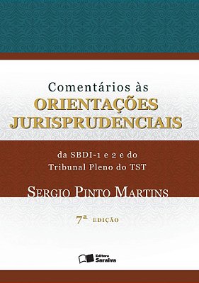 Comentários As Orientações Jurisprudenciais Da Sbdi - 1 E 2 E Do Tribunal Pleno Do Tst - 1ª Edição De 2017