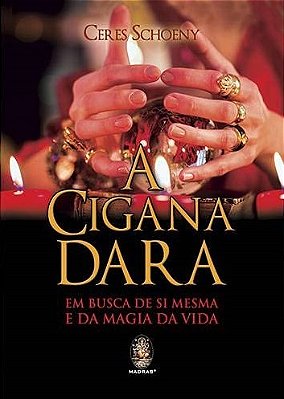 A Cigana Dara: Em Busca De Si Mesma E Da Magia Da Vida