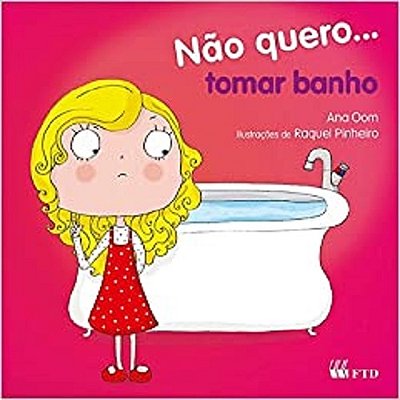 Não Quero... Tomar Banho -Col. Não Quero...