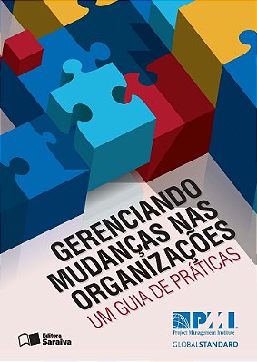 Gerenciando Mudanças Nas Organizações Um Guia De Práticas