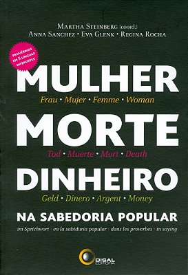 Mulher, Morte, Dinheiro Na Sabedoria Popular
