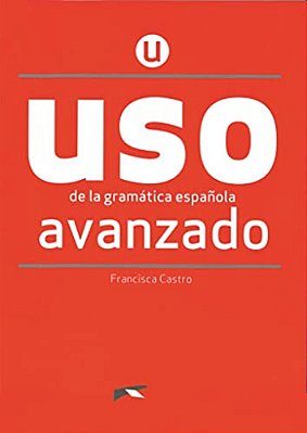Uso De La Gramatica Espanola - Nivel Avanzado - Nueva Edicion