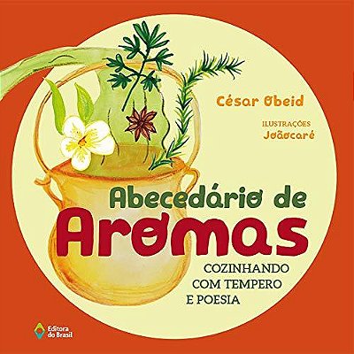 Abecedário De Aromas: Cozinhando Com Tempero E Poesia..-