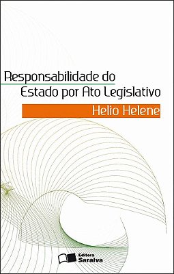 Responsabilidade Do Estado Por Ato Legislativo - 1ª Edição De 2011