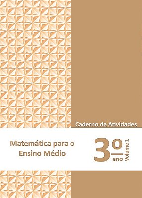 Matematica Para O Ensino Medio - Caderno De Atividades 3° Ano Vol. 1