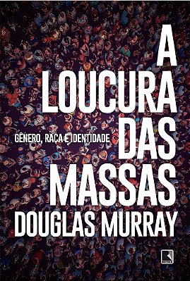 A Loucura Das Massas Gênero, Raça E Identidade