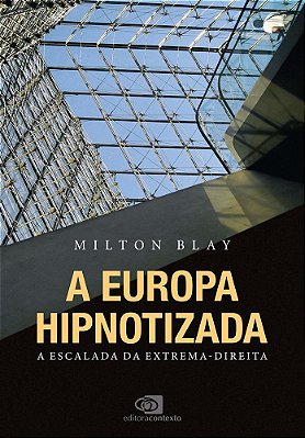 A Europa Hipnotizada - A Escalada Da Extrema-Direita