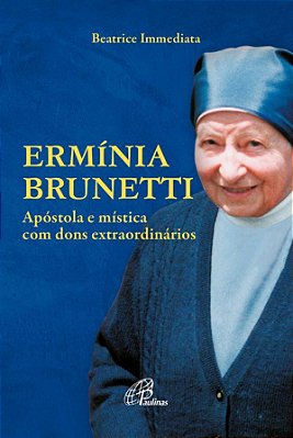 Ermínia Brunetti Apóstola E Mística Com Dons Extraordinários